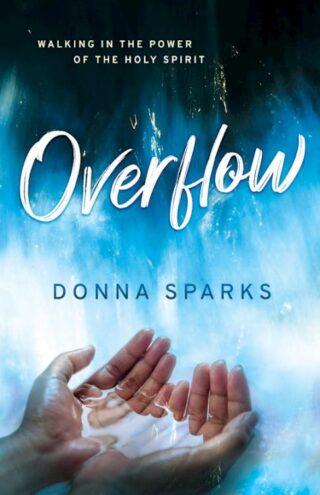 9781610362757 Overflow : Walking In The Power Of The Holy Spirit