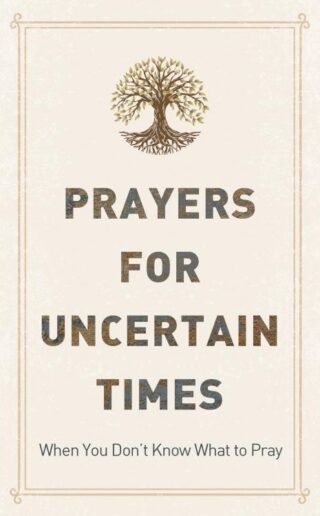 9781636094823 Prayers For Uncertain Times: When You Dont Know What To Pray