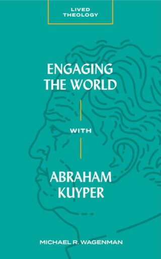 9781683592426 Engaging The World With Abraham Kuyper