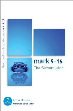 9781904889519 Mark 9-16 : The Servant King (Student/Study Guide)