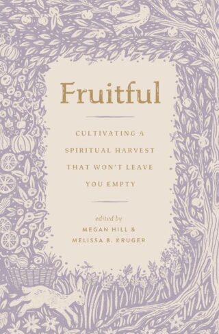 9781433592218 Fruitful : Cultivating A Spiritual Harvest That Won't Leave You Empty