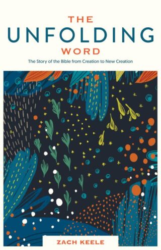 9781683593805 Unfolding Word : The Story Of The Bible From Creation To New Creation