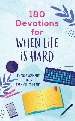 9781636095738 180 Devotions For When Life Is Hard Teen Girl