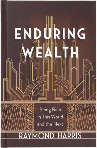 9781424568826 Enduring Wealth : Being Rich In This World And The Next