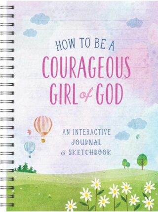 9781636098739 How To Be A Courageous Girl Of God