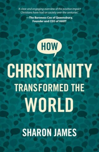 9781527106475 How Christianity Transformed The World