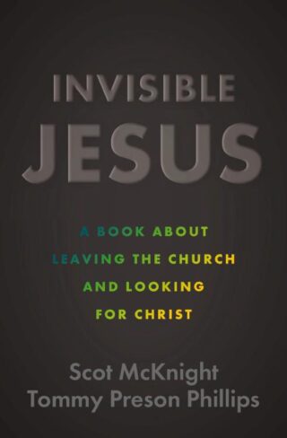 9780310162315 Invisible Jesus : A Book About Leaving The Church And Looking For Christ