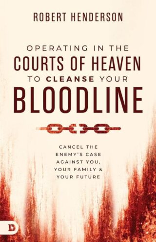 9780768478464 Operating In The Courts Of Heaven To Cleanse Your Bloodline