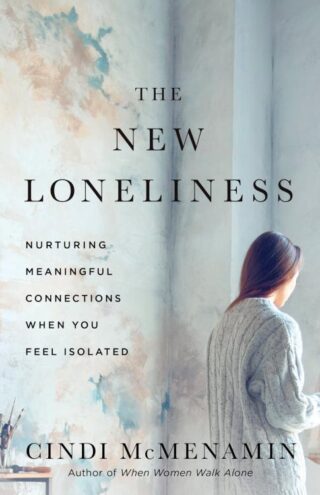 9780736989640 New Loneliness : Nurturing Meaningful Connections When You Feel Isolated