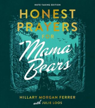 9780736990103 Honest Prayers For Mama Bears Note Taking Edition