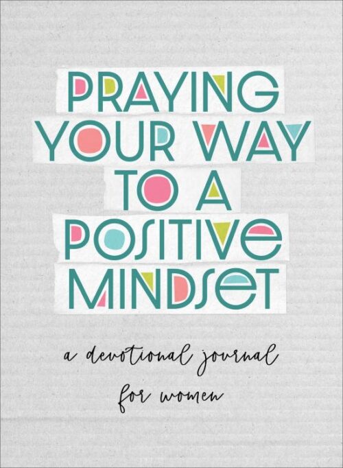 9798891510234 Praying Your Way To A Positive Mindset