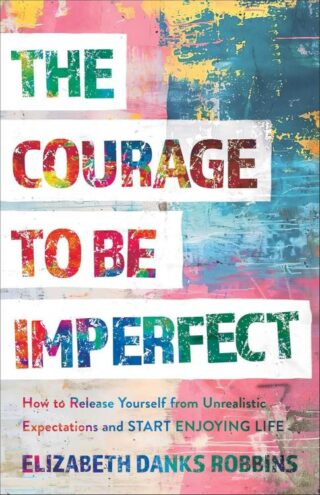 9781540904454 Courage To Be Imperfect