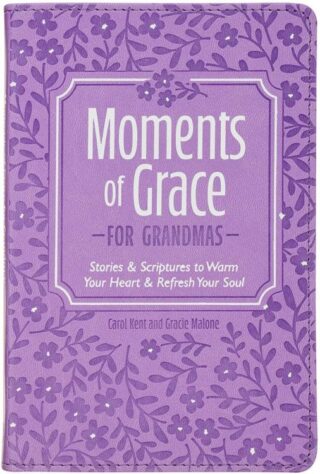 9781639528936 Moments of Grace for Grandmas: Stories & Scriptures to Warm Your Heart & Refresh