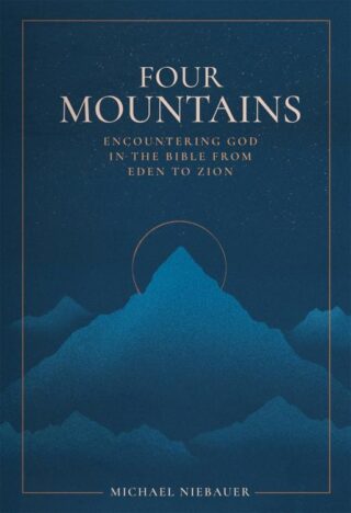9781683597629 4 Mountains : Encountering God In The Bible From Eden To Zion