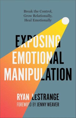 9780800773304 Exposing Emotional Manipulation