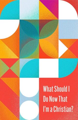 9781682164563 What Should I Do Now That Im A Christian 10 Pack