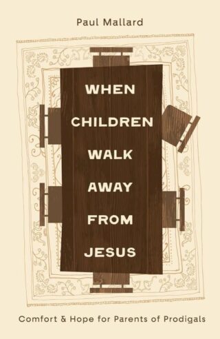 9781802543766 When Children Walk Away From Jesus