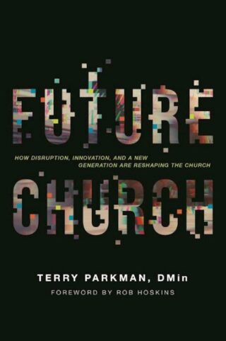 9798992937640 Future Church : Harnessing Disruption To Advance The Gospel