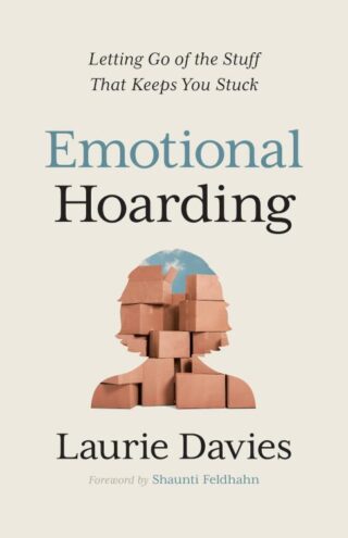 9780802437075 Emotional Hoarding : Letting Go Of The Stuff That Keeps You Stuck