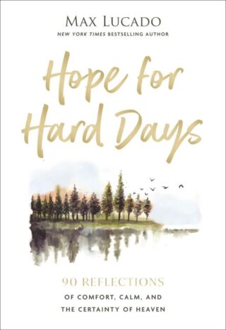 9781400256464 Hope For Hard Days: 90 Reflections Of Comfort Calm And The Certainty Of Hea