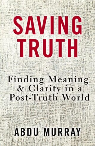 9780310166894 Saving Truth : Finding Meaning And Clarity In A Post-Truth World