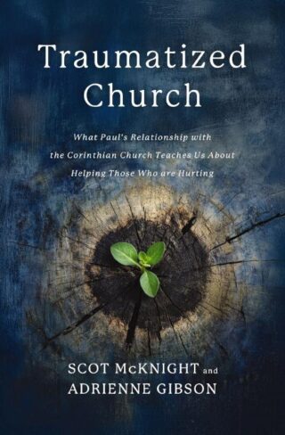 9780310179801 Traumatized Church : What Paul's Relationship With The Corinthian Church Te