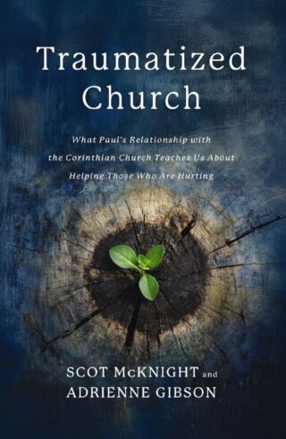 9780310179801 Traumatized Church : What Paul's Relationship With The Corinthian Church Te