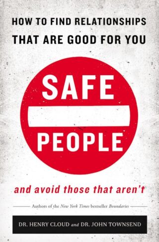 9780310345794 Safe People : How To Find Relationships That Are Good For You And Avoid Tho