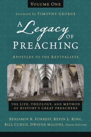 9780310538226 Legacy Of Preaching Volume One Apostles To The Revivalists