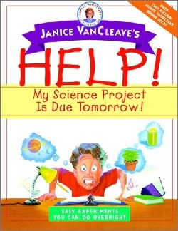 9780471331001 Janice VanCleaves Help My Science Project Is Due Tomorrow