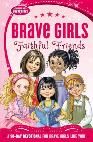 9780718030582 Faithful Friends : A 90 Day Devotional For Brave Girls Like You