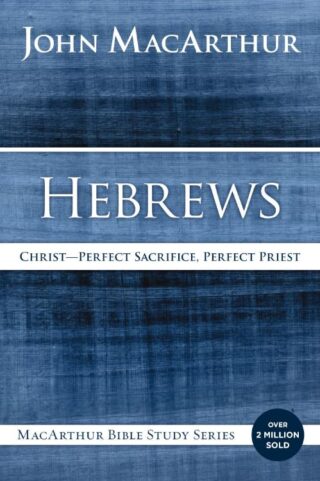9780718035150 Hebrews : Christ Perfect Sacrifice Perfect Priest