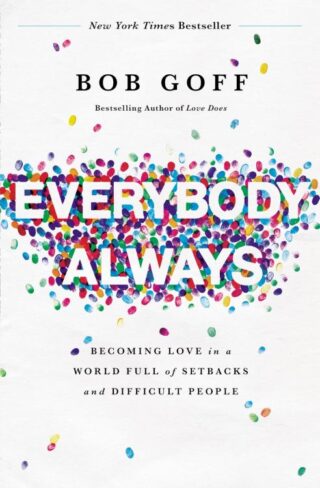 9780718078133 Everybody Always : Becoming Love In A World Full Of Setbacks And Difficult