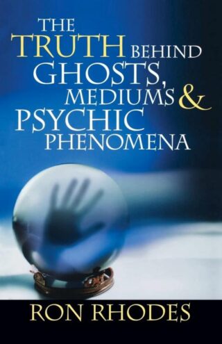9780736919074 Truth Behind Ghosts Mediums And Psychic Phenomena