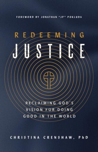 9780736989848 Redeeming Justice : Reclaiming God's Vision For Doing Good In The World