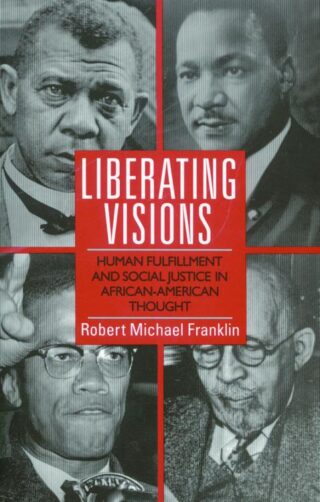 9780800623920 Liberating Visions : Human Fulfillment And Social Justice In African Americ