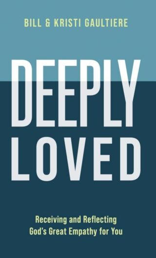 9780800746384 Deeply Loved : Receiving And Reflecting God's Great Empathy For You