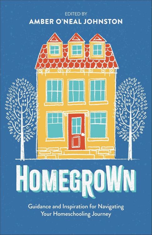 9780800747138 Homegrown : Guidance And Inspiration For Navigating Your Homeschooling Jour
