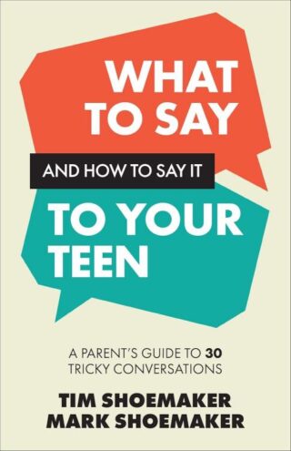 9780800747527 What To Say And How To Say It To Your Teen