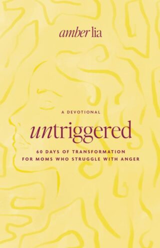 9780802433794 Untriggered : 60 Days Of Transformation For Moms Who Struggle With Anger