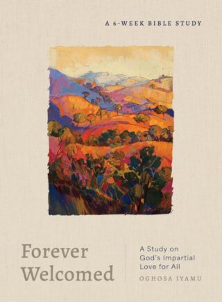 9780802437174 Forever Welcomed : A Study On God's Impartial Love For All - A 6 Week Bible