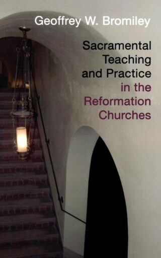 9780802863300 Sacramental Teaching And Practice In The Reformation Churches A Print On De