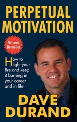 9780824525927 Perpetual Motivation : How To Light Your Fire And Keep It Burning In Your C