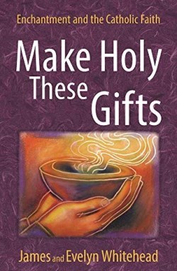 9780824550455 Make Holy These Gifts