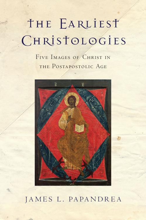 9780830851270 Earliest Christologies : Five Images Of Christ In The Postapostolic Age