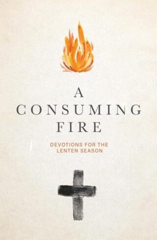 9780834143746 Consuming Fire : Devotions For The Lenten Season