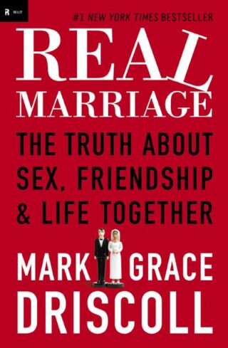 9781400205387 Real Marriage : The Truth About Sex Friendship And Life Together