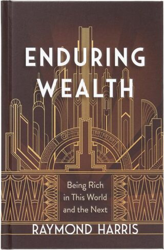 9781424568826 Enduring Wealth : Being Rich In This World And The Next
