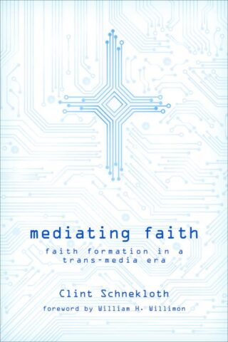 9781451472295 Mediating Faith : Faith Formation In A Trans Media Era