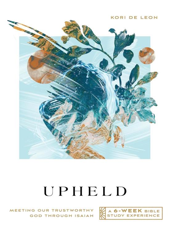 9781514007723 Upheld : Meeting Our Trustworthy God Through Isaiah A 6-Week Bible Study